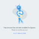 Your Account Has Not Been Enabled For Spaces